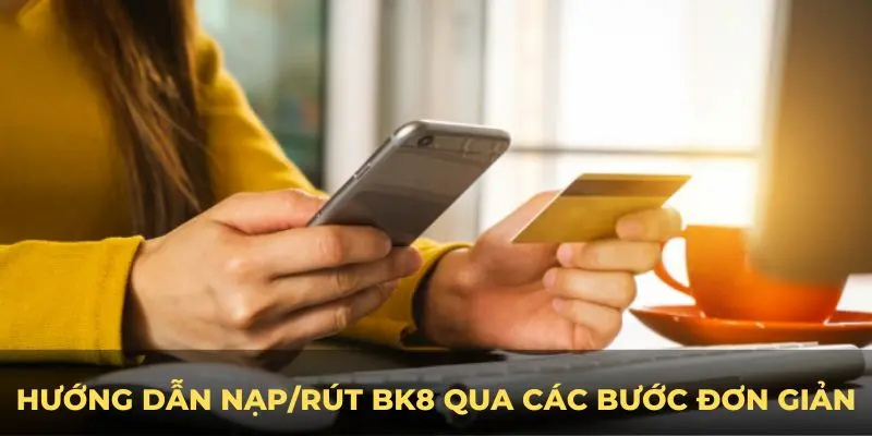 Những bước rút tiền BK8 đơn giản và siêu nhanh