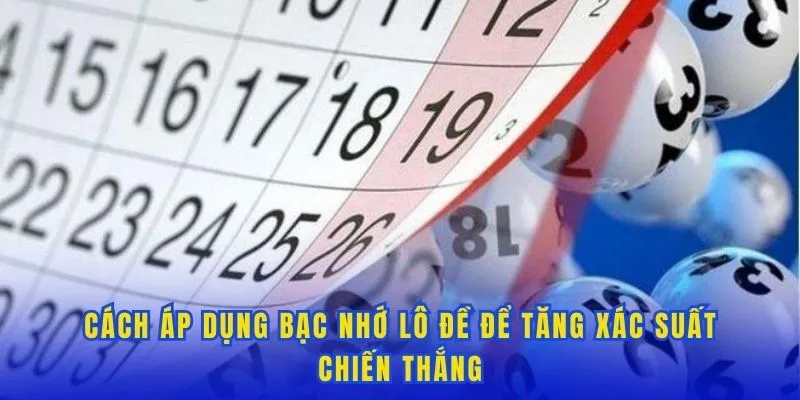 Bí quyết áp dụng bạc nhớ lô đề trong xổ số hiệu quả
