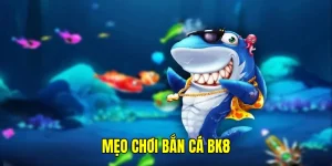 Mẹo Chơi Bắn Cá - Tổng Hợp Những Thông Tin Bổ Ích 2025