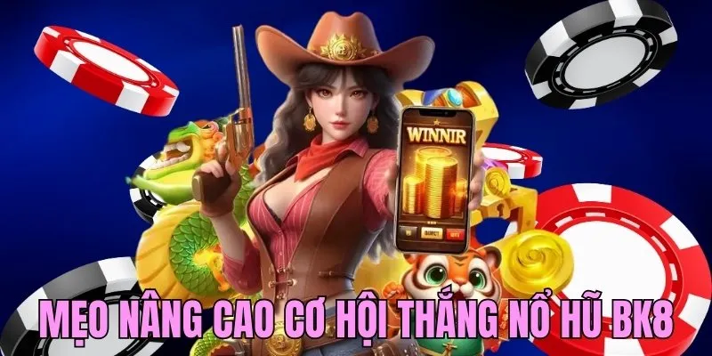 Mẹo hay nâng cao cơ hội thắng slot game
