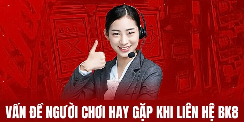 Thống kê cách liên hệ BK8 bằng hotline đơn giản